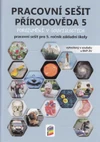 Přírodověda 5.ročník - pracovní sešit - Porozumění v souvislostech