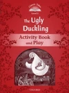 Classic Tales Second Edition Level 2 - The Ugly Duckling Activity Book + Play