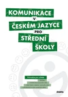 Komunikace v českém jazyce pro SŠ - průvodce učitele
