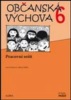 Občanská výchova 6.ročník ZŠ - pracovní sešit  NOVĚ