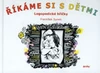 Říkáme si s dětmi - logopedické říkanky a hříčky