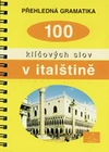 100 klíčových slov v italštině  - přehledná gramatika  / DOPRODEJ