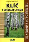 Klíč k určování stromů - 123 nejběžnějších stromů v ČR