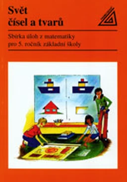 Sbírka úloh z matematiky pro 5.ročník základní školy - Svět čísel a tvarů
