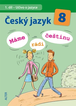 Český jazyk 8.ročník - 1.díl: Učivo o jazyce (Máme rádi češtinu)