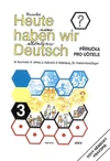Heute haben wir Deutsch 3 - příručka pro učitele
