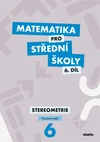 Matematika pro SŠ - 6.díl Stereometrie - pracovní sešit