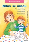 Mluv se mnou - pracovní listy pro rozvoj dětské řeči