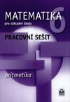 Matematika 6.ročník ZŠ - Aritmetika - pracovní sešit