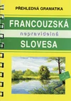 Francouzská nepravidelná slovesa - přehledná gramatika / DOPRODEJ