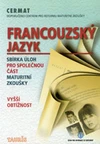 Francouzský jazyk - sbírka úloh  maturitní zkoušky (vyšší obtížnost)