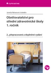 Ošetřovatelství pro střední zdravotnické školy - 1.ročník (2.přepracované vydání)