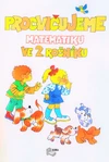 Procvičujeme matematiku v 2.ročníku - pracovní učebnice
