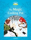 Classic Tales Second Edition Level 1 the Magic Cooking Pot + Audio Mp3 Pack