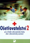 Ošetřovatelství 2 - pro SZŠ obor zdravotnický asistent