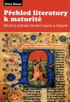 Přehled literatury k maturitě (stručný přehled literární teorie a historie)