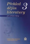 Přehled dějin literatury 3 pro SŠ - učebnice - česká a světová liter.1.pol. 20.století