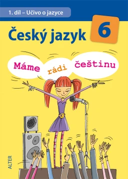Český jazyk 6.ročník - 1.díl: Učivo o jazyce (Máme rádi češtinu)