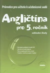 Průvodce pro učitele k učebnicové sadě Angličtina pro 5. ročník ZŠ