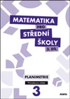 Matematika pro SŠ - 3.díl Planimetrie - průvodce pro učitele (1. + 2.díl)
