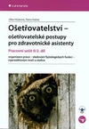 Ošetřovatelství - Pracovní sešit II/2. díl - ošetřovatelské postupy pro zdrav. asistenty / DOPRODEJ
