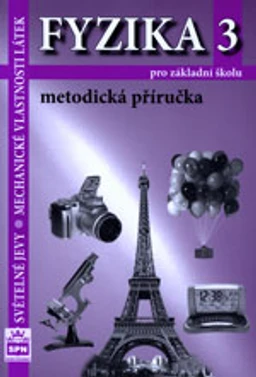 Fyzika 3 - Světelné jevy, Mechanické vlastnosti látek- metodická příručka