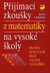 Přijímací zkoušky z matematiky na VŠ testové úlohy včetně výsledků