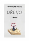 Technické práce - DŘEVO část B
