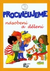 Procvičujeme Násobení a dělení - 3.díl pracovní sešit pro 3.ročník ZŠ