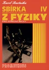 Sbírka řešených úloh z fyziky pro střední školy IV (Optika, Fyzika mikrosvěta, Speciální teorie ...