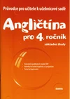 Průvodce pro učitele k učebnicové sadě Angličtina pro 4.ročník ZŠ