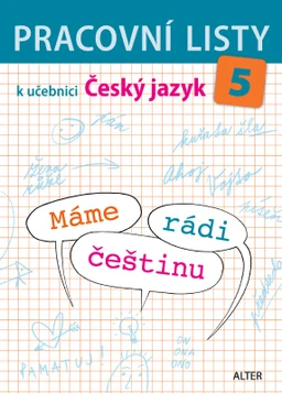 Pracovní listy k učebnici Máme rádi češtinu 5