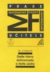 Dejte hlavy dohromady a řešte úlohy - Praxe učitele matematiky,fyziky,informatiky / DOPRODEJ