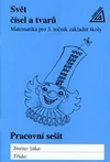 Matematika 3.ročník ZŠ -  pracovní sešit -  Svět čísel a tvarů