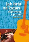 Jak hrát na kytaru - doprovody k písním