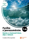Fyzika s porozuměním - 2.díl - učebnice pro gymnázia - Stavba, vl. látek,děje v látkách(15+1 ZDARMA)