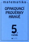 Opakovací prověrky z matematiky pro 5.ročník ZŠ