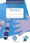 Kreslím si a píšu - Písanka 5  pro 1. ročník ZŠ