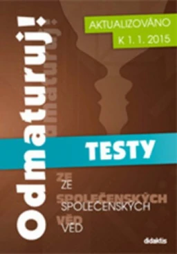 Odmaturuj! ze společenských věd TESTY  (aktualizováno k 1.1.2015)