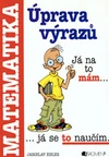 Matematika - Úprava výrazů / DOPRODEJ