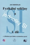 Fyzikální veličiny a jednotky SI - 1.díl s výkladem pro školu a technickou praxi