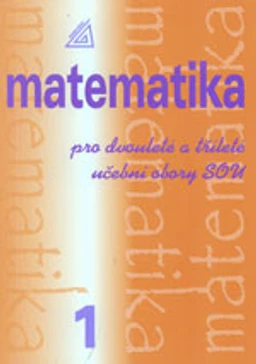 Matematika pro dvouleté a tříleté učební obory SOU - 1.díl