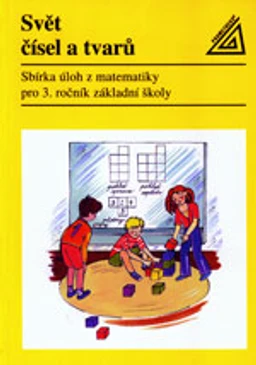 Sbírka úloh z matematiky 3.ročník ZŠ - Svět čísel a tvarů