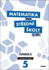 Matematika pro SŠ - 5.díl Funkce II -  průvodce pro učitele