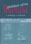 Přehled učiva matematiky s příklady a řešením pro 6-9.ročník ZŠ a gymnázií