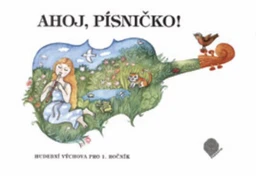 Ahoj, písničko! + samolepky - Hudební výchova pro 1.ročník ZŠ - učebnice