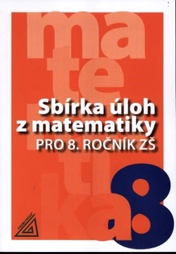 Sbírka úloh z matematiky 8.ročník ZŠ