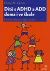 Dítě s ADHD a ADD doma i ve škole