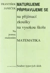 Maturujeme a připravujeme se na přijímací zkoušky na VŠ - matematika / DOPRODEJ
