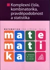 Matematika pro SŠ - Komplexní čísla, kombinatorika, pravděpodobnost a statistika